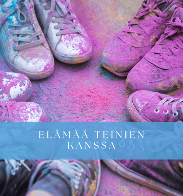 Elämää teinien kanssa -Paremman Elämän Puolesta Blogi-Psykoterapeutti Satu Aherto