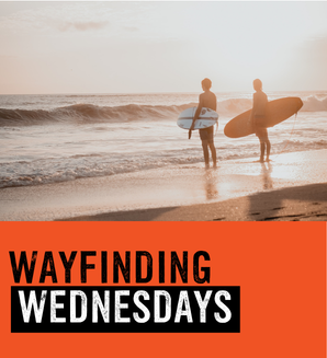 WAYFINDING WEDNESDAYS: Reimagine - and relish - how we move within this big wide world.