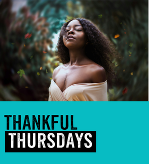 THANKFUL THURSDAYS: Let’s bliss out. Lean into gratitude for Earth and each other.