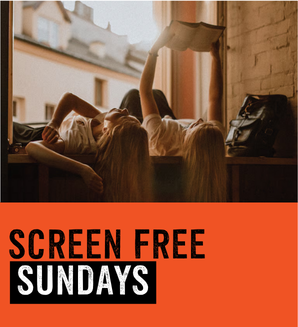 SCREEN FREE SUNDAYS: A day for human and nature connections, not Wi-Fi connections. 