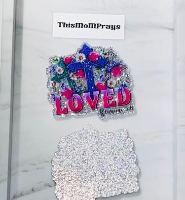 A flatback acrylic inspirational message Loved