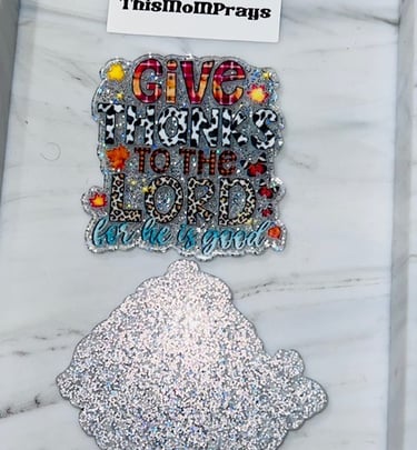 A flatback acrylic inspirational message give thanks