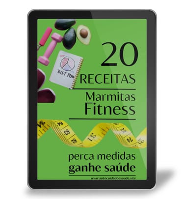 20 Receitas - Marmitas Fitness - Perca Medidas, Ganhe Saúde