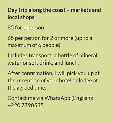 Flyer day trip along the coast in Gambia – markets and local shops. Price €85 for 1 person or €65 pe