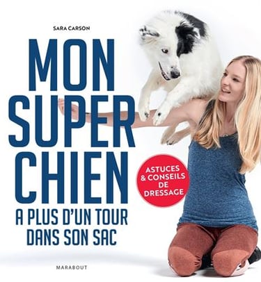 Manuel d'éducation canine "Mon super chien à plus d'un tour dans son sac" (Marabout Éditions, 2023)