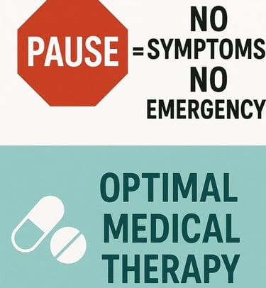 🛑 Pause – no symptoms = no emergency 💊 Optimal medical therapy