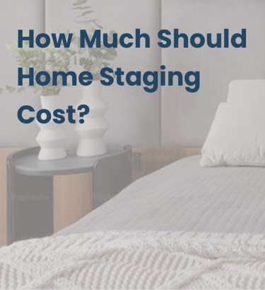 A picture of a bedroom partial with words: how much should home staging cost?