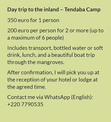 Flyer day trip to the inland – Tendaba Camp in Gambia. Price €350 for 1 person or €200 per person fo