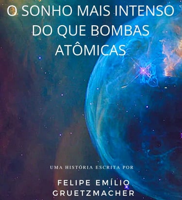 capa do texto O SONHO MAIS INTENSO DO QUE BOMBAS ATÔMICAS escrito por Felipe Gruetzmacher