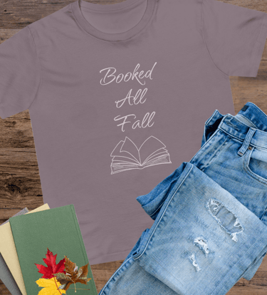 Booked All Fall graphic t-shirt for book lovers – cozy fall reading shirt with autumn vibes