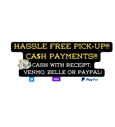 Hassle Free Pick-Up!!! CAsH Payments!!! Cash with receipt,  Venmo, Zelle or Paypal!
