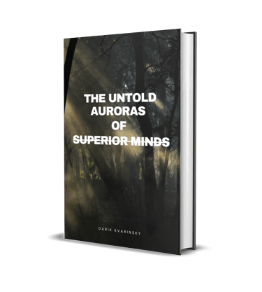 The Untold Auroras of Superior Minds by Darik Kvarinsky