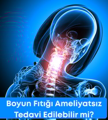 Boyun fıtığı ameliyatsız tedavi edilebilir mi