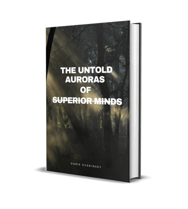 The Untold Auroras of Superior Minds by Darik Kvarinsky