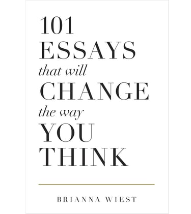 Book cover - 101 Essays That Will Change the Way You Think by Briana Wiest 