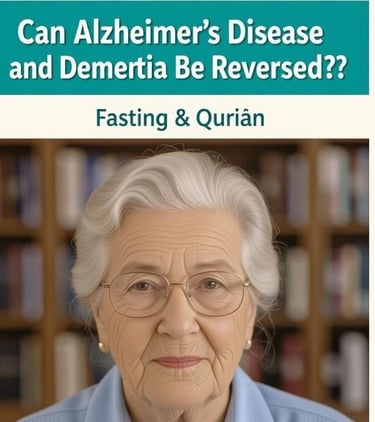  🧠✨ Can Alzheimer’s Disease and Dementia Be Reversed? | Fasting & Qur’an Insights