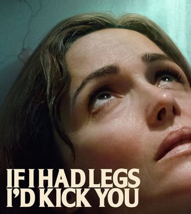 If I Had Legs I’d Kick You