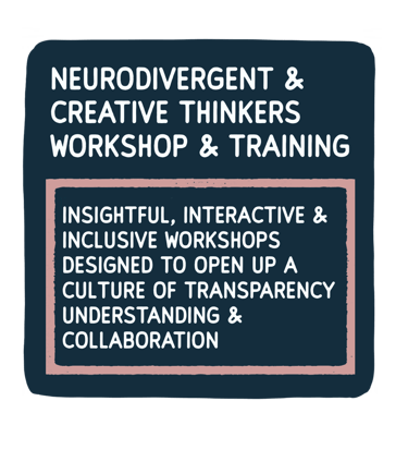 Neuro-inclusive & creative minds workshop, workplace training, honest, reality of neurodivergence