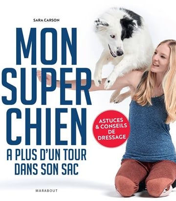 Manuel d'éducation canine "Mon super chien à plus d'un tour dans son sac" (Marabout Éditions, 2023)