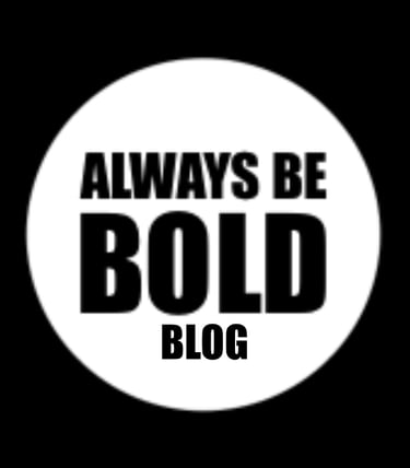 Always Be BOLD Blog