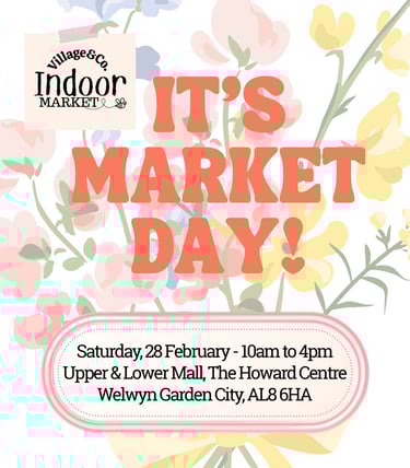 Village & Co. Indoor Market Day at The Howard Centre in Welwyn Garden City on February 28th.