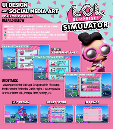 UI Design & Social Media Art for Roblox Game L.O.L. Surprise! Simulator. I designed HUD, Store, etc.