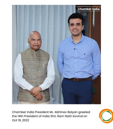 President of Chamber India Mr. Abhinav Balyan with the 14th President of India