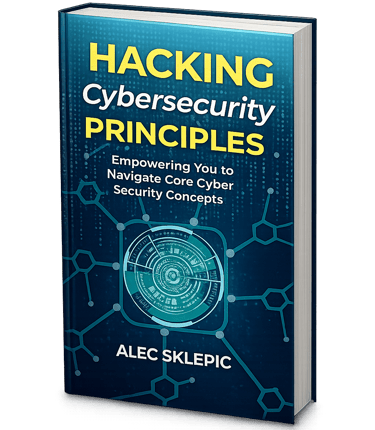 Hacking Cybersecurity Principles book cover by Alec Sklepic featuring a digital blue tech theme.