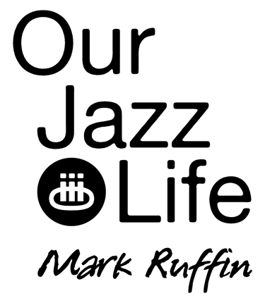 Our Jazz Life By Mark Ruffin