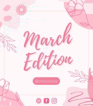 March Edition by Chess Clicks, Ellie Emira Syamimi Chess, Chess Tournaments