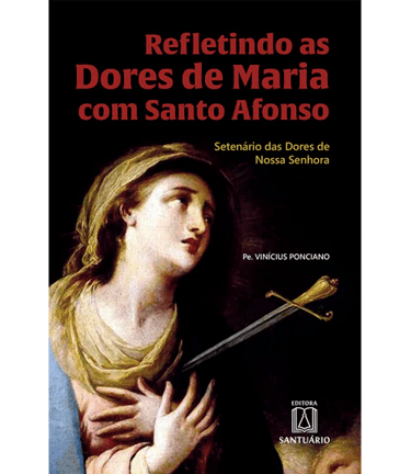 Livro Refletindo as Dores de Maria com Santo Afonso