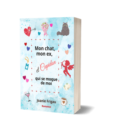 Nouveauté comédie romantique : Mon chat, mon ex et Cupidon qui se moque de moi, de Joanie Frigau.