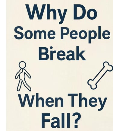🦴 Why Do Some People Break When They Fall? 