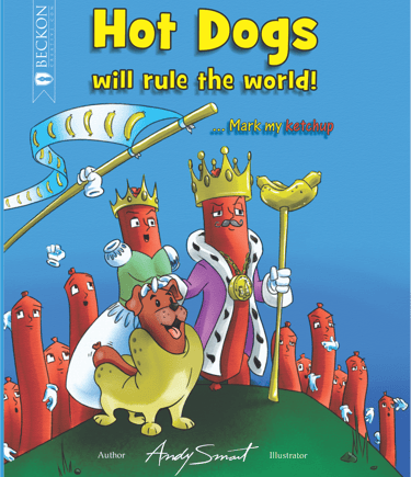 Book cover for Hot Dogs will rule the world mark my ketchup featuring hot dog royalty and a dog.