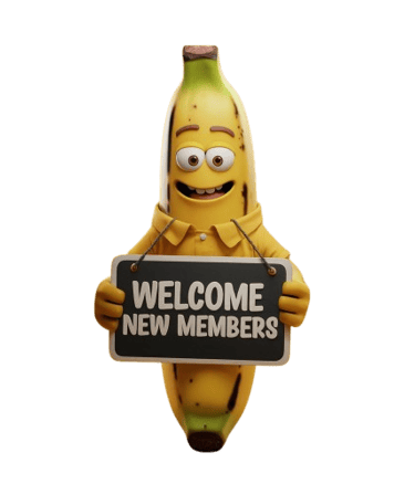 a banana banana peeler holding a sign that says welcome new members