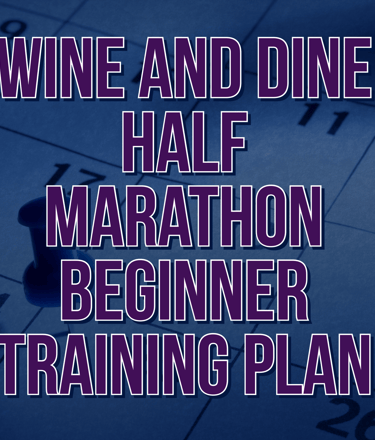 runDisney Wine and Dine Half Marathon Beginner Galloway Training Plan