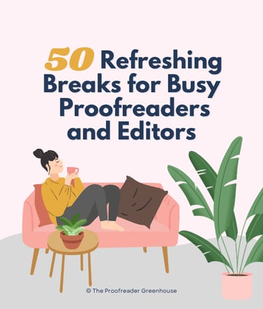 Refreshing Breaks for Proofreaders and Editors