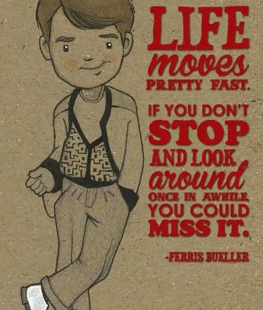 Illustration of Ferris Bueller with his famous quote about life moving pretty fast on brown paper.