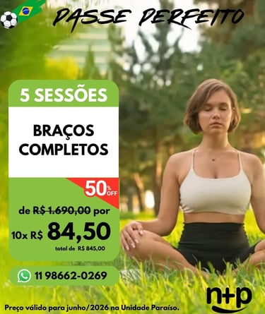 Promoção depilação a laser braços completos 5 sessões Não+Pelo Paraíso junho 2026 10x R$84,50