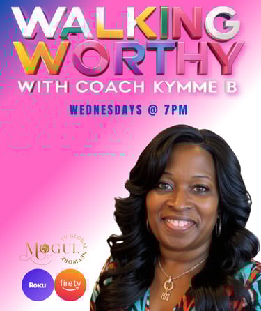Walking Worthy with Coach Kymme B