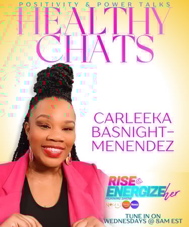 Healthy Chats with Carleeka Basnight-Menendez