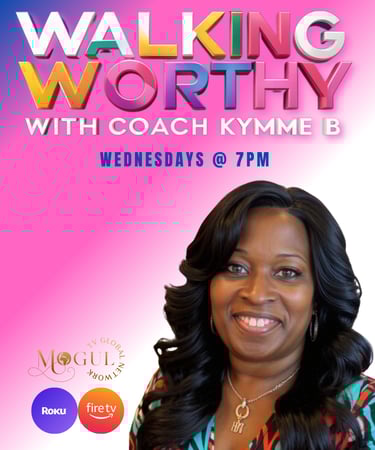 Walking Worthy with Coach Kymme B