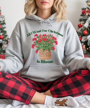Gray hoodie with red blooms and “All I Want for Christmas is Bloom” — cozy plant lover sweatshirt by Miss Chatty Plants