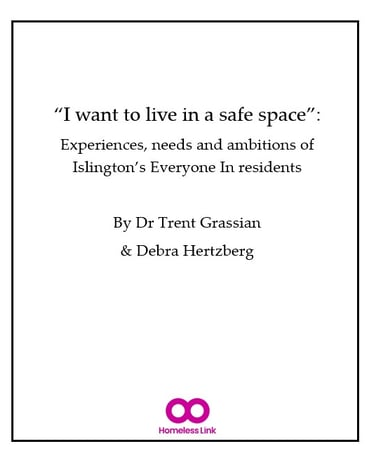 “I want to live in a safe space”: Experiences, needs and ambitions of Islington’s Everyone In reside