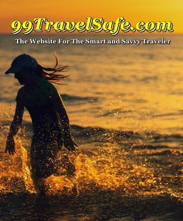 Travel Safety Tips from 99TravelSafe.com - The Website for The Smart and Savvy Traveler!