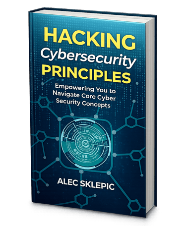 Hacking Cybersecurity Principles book cover by Alec Sklepic featuring digital tech graphics.