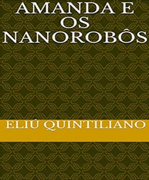 Amanda e os Nanorobôs (infantil) - Eliú Quintiliano