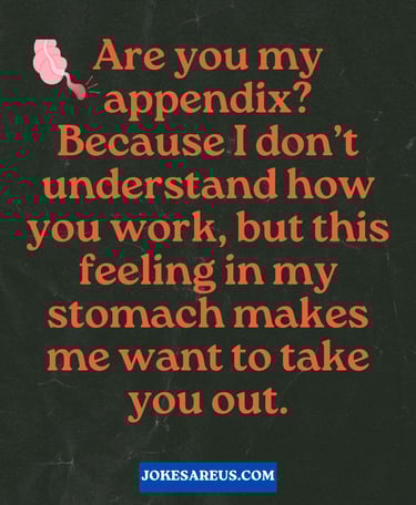 R you appendix? I dont understand how you work but feeling in my stomach makes me want to take u out