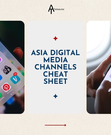Asia Digital Media Channels Cheat Sheet