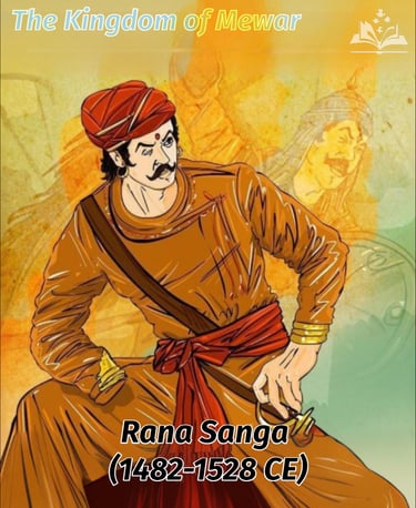 Rana Sanga (1482-1528 CE) - The Kingdom of Mewar